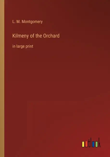 Kilmeny of the Orchard: in large print - Paperback