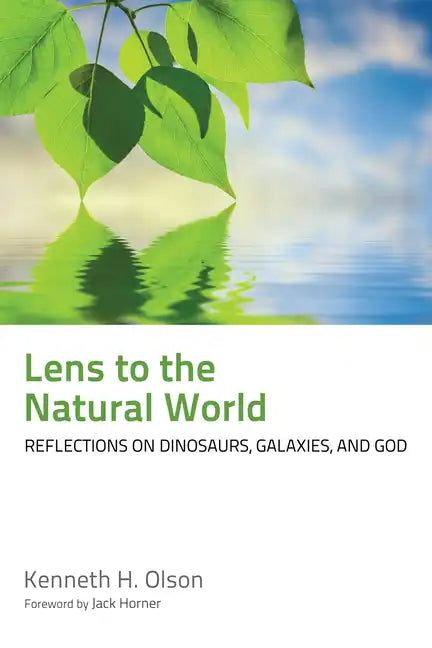 Lens to the Natural World: Reflections on Dinosaurs, Galaxies, and God - Hardcover