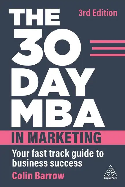 The 30 Day MBA in Marketing: Your Fast Track Guide to Business Success - Hardcover