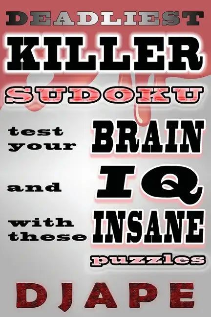 Deadliest Killer Sudoku: Test your BRAIN and IQ with these INSANE puzzles - Paperback
