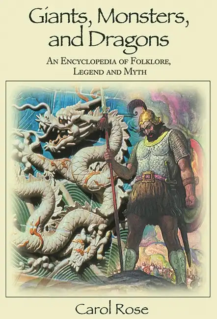 Giants, Monsters, and Dragons: An Encyclopedia of Folklore, Legend, and Myth - Hardcover