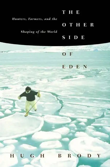 The Other Side of Eden: Hunters, Farmers, and the Shaping of the World - Paperback