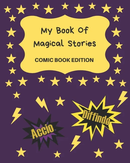 My Book Of Magical Stories Comic Book Edition: Write Your Own Story Book, Create Your Own Book, Make A Book, Space To Write And Draw - Paperback