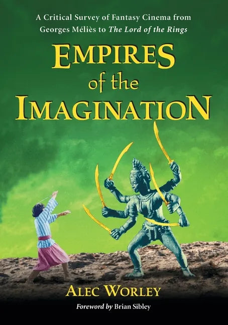 Empires of the Imagination: A Critical Survey of Fantasy Cinema from Georges Melies to The Lord of the Rings - Paperback