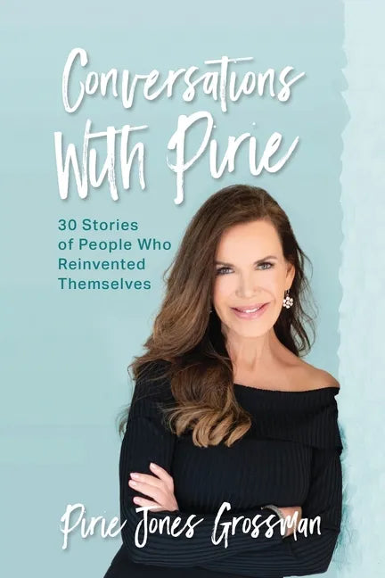 Conversations with Pirie: 30 Stories of People Who Reinvented Themselves - Paperback