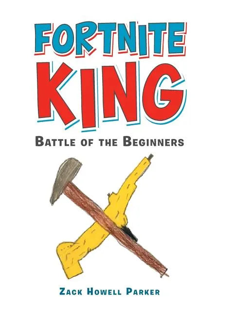 Fortnite King: Battle of the Beginners - Hardcover