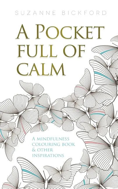 A Pocket Full of Calm: A Mindfulness Colouring Book and Other Inspirations - Paperback