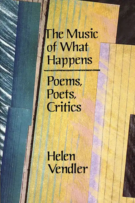 The Music of What Happens: Poems, Poets, Critics - Paperback