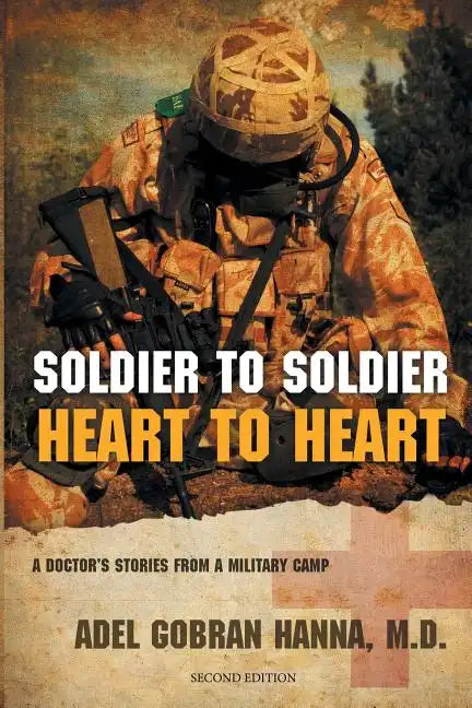 Soldier to Soldier, Heart to Heart: A Doctor's Stories from a Military Camp - Paperback