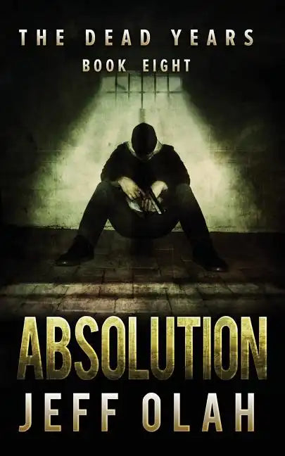 The Dead Years - ABSOLUTION - Book 8 (A Post-Apocalyptic Thriller) - Paperback