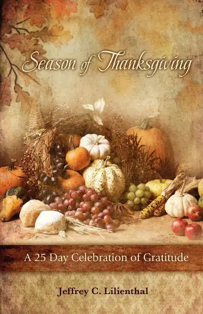 Season of Thanksgiving: A Twenty-Five Day Celebration of Gratitude - Paperback