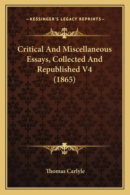 Critical and Miscellaneous Essays, Collected and Republished V4 (1865) - Paperback
