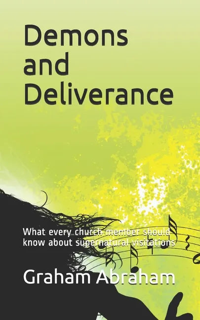 Demons and Deliverance: What every church member should know about supernatural visitations - Paperback