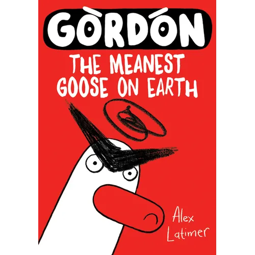 Gordon: The Meanest Goose on Earth Volume 1 - Paperback