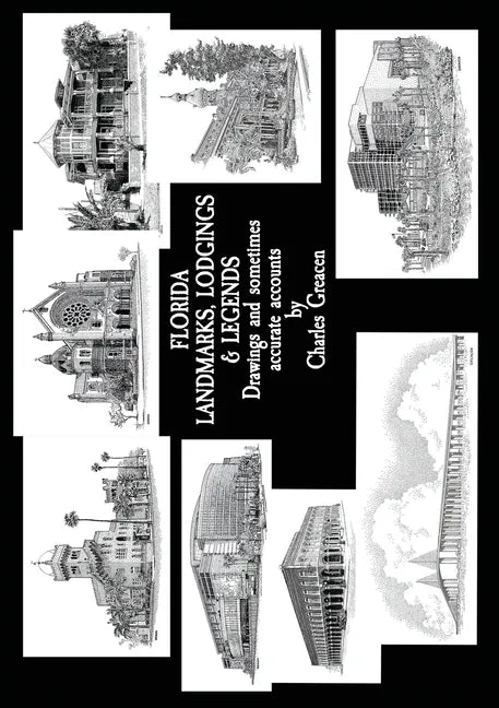 Florida Landmarks, Lodgings & Legends: Drawings and Sometimes Accurate Accounts - Paperback