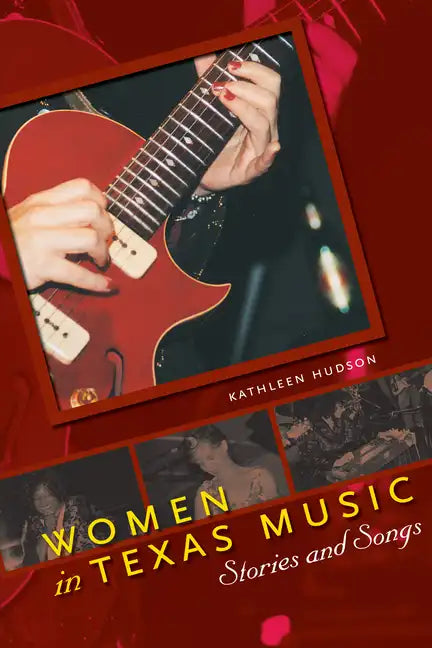 Women in Texas Music: Stories and Songs - Paperback
