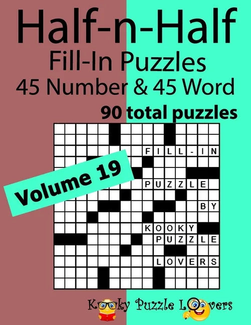 Half-n-Half Word Fill-In Puzzles, Volume 19: 45 Number and 45 Word (90 Total Puzzles) - Paperback