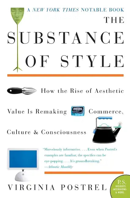 The Substance of Style: How the Rise of Aesthetic Value Is Remaking Commerce, Culture, and Consciousness - Paperback