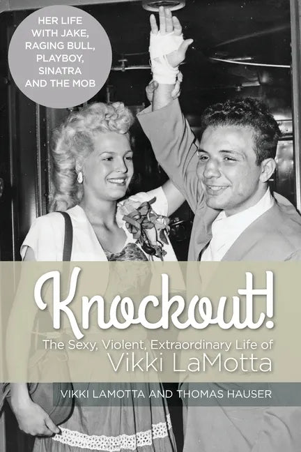 Knockout! The Sexy, Violent and Extraordinary Life of Vikki LaMotta - Paperback