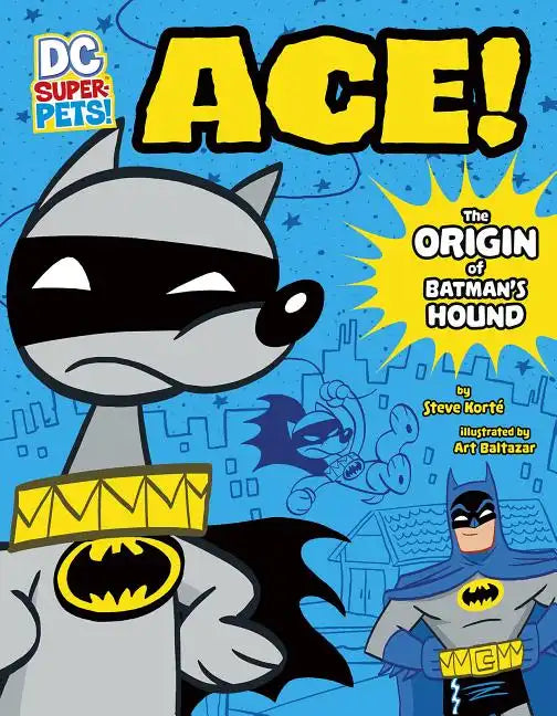Ace: The Origin of Batman's Dog - Hardcover