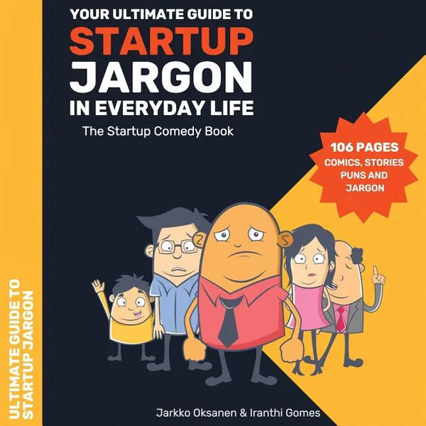 The Ultimate Guide to Startup Jargon - First Comedy Book for Entrepreneurs: The Ultimate Guide to Startup Jargon - First Comedy Book for Entrepreneurs - Paperback