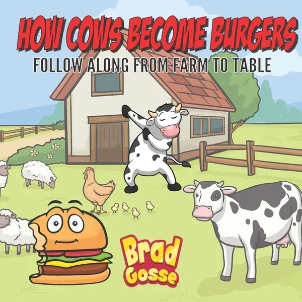 How Cows Become Burgers: Follow Along From Farm To Table - Paperback