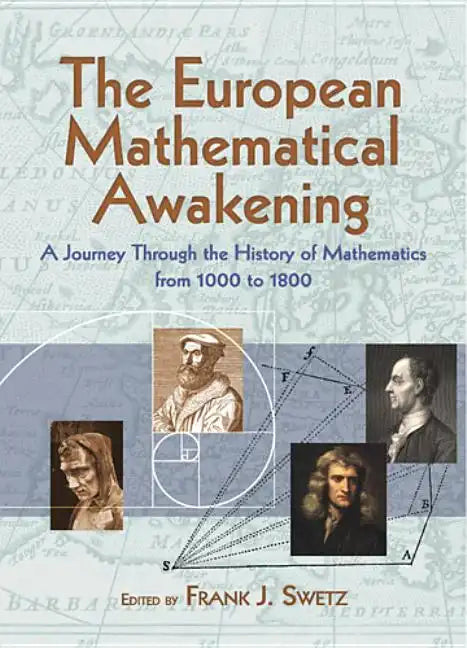 The European Mathematical Awakening: A Journey Through the History of Mathematics, 1000-1800 - Paperback