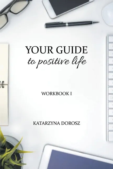 Your Guide to Positive Life (Workbook) - Paperback