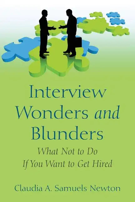 Interview Wonders and Blunders: What Not to Do If You Want to Get Hired - Paperback