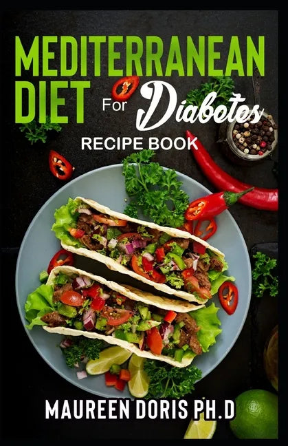 MEDITERRANEAN DIET FOR DIABETES (Recipe Book): Heart-Healthy Approach to Avoid Diabetes - Paperback