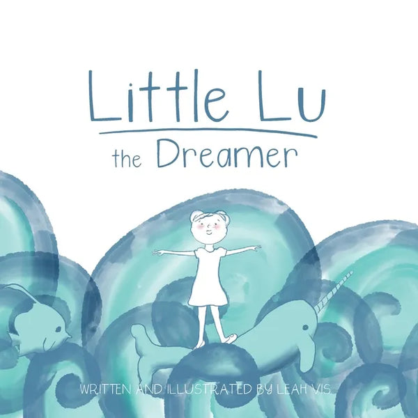 Little Lu the Dreamer: A Children's Book about Imagination and Dreams - Paperback
