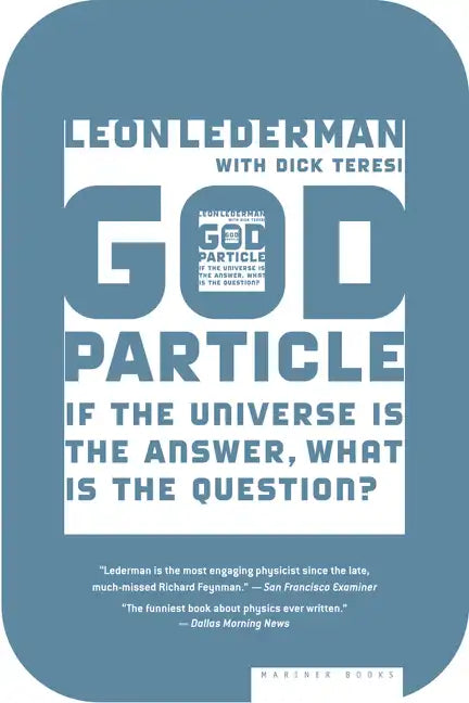 The God Particle: If the Universe Is the Answer, What Is the Question? - Paperback