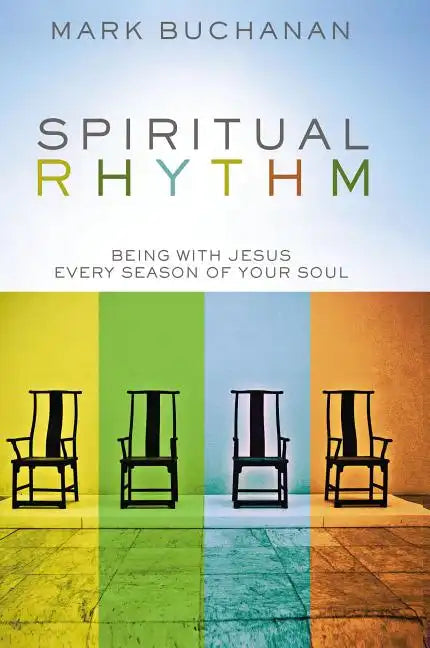 Spiritual Rhythm: Being with Jesus Every Season of Your Soul - Hardcover