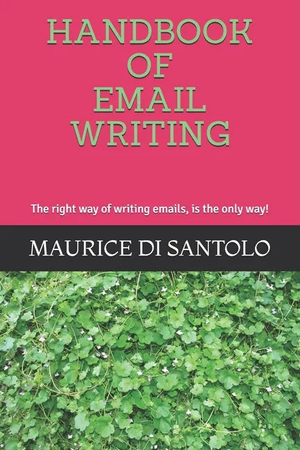 Handbook of Email Writing: The right way of writing emails, is the only way! - Paperback