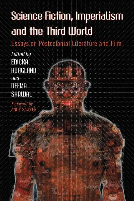 Science Fiction, Imperialism and the Third World: Essays on Postcolonial Literature and Film - Paperback