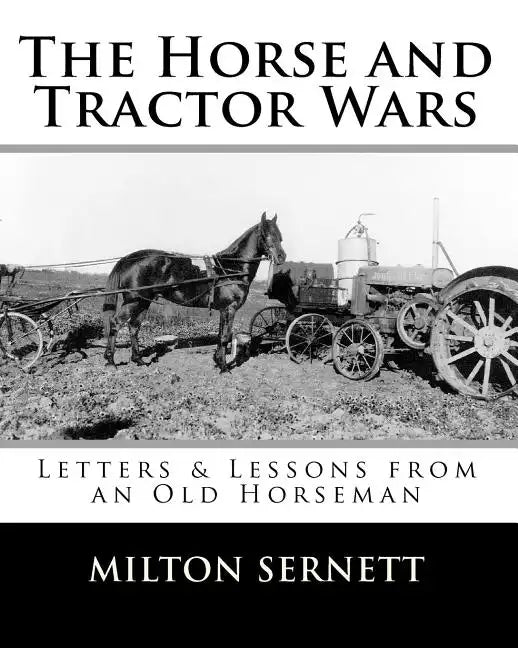 The Horse and Tractor Wars: Letters & Lessons from an Old Horseman - Paperback