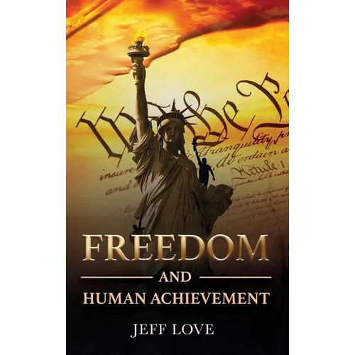 Freedom and Human Achievement - Hardcover