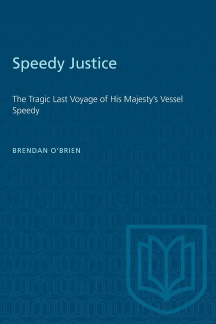 Speedy Justice: The Tragic Last Voyage of His Majesty's Vessel Speedy - Paperback