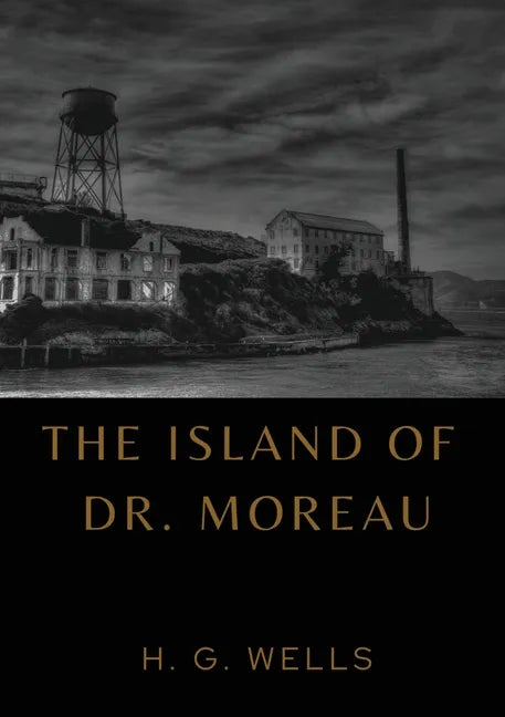 The Island of Dr. Moreau: the island of doctor moreau by H. G. Wells - Paperback