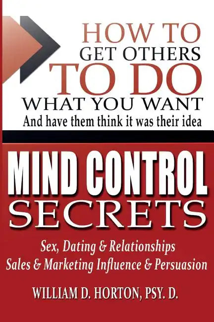 Secret Mind Control: How To Get others To Do What You Want - Paperback