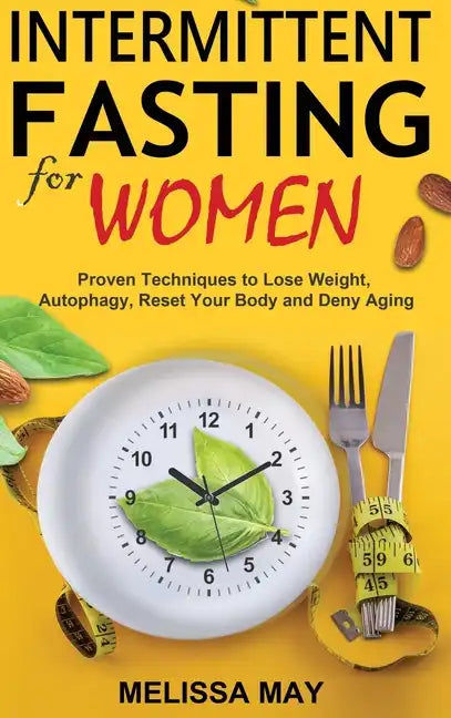Intermittent Fasting for Women: The Complete Guide to Women's Wellness - Hardcover