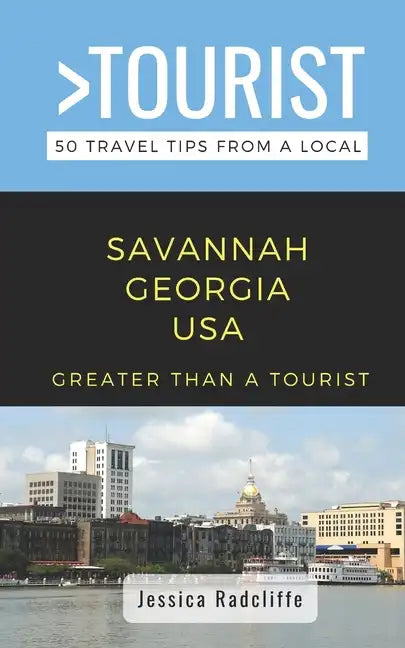 Greater Than a Tourist- Savannah Georgia USA: 50 Travel Tips from a Local - Paperback