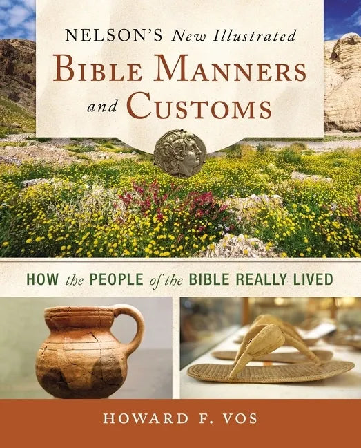 Nelson's New Illustrated Bible Manners and Customs Softcover - Paperback