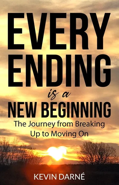 Every Ending is a New Beginning: The Journey from Breaking Up to Moving On - Paperback