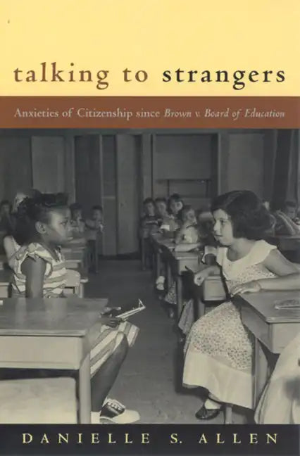 Talking to Strangers: Anxieties of Citizenship since Brown v. Board of Education - Paperback