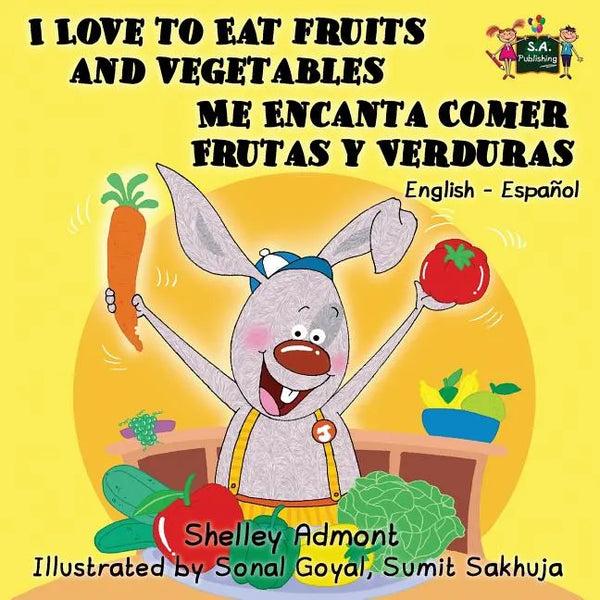 I Love to Eat Fruits and Vegetables Me Encanta Comer Frutas y Verduras: English Spanish Bilingual Edition - Paperback