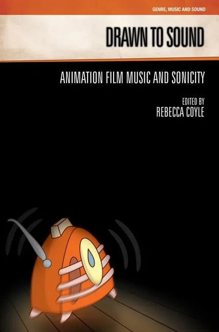 Drawn to Sound: Animation Film Music and Sonicity - Paperback