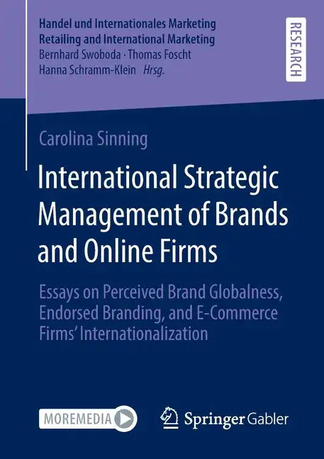 International Strategic Management of Brands and Online Firms: Essays on Perceived Brand Globalness, Endorsed Branding, and E-Commerce Firms' Internat - Paperback
