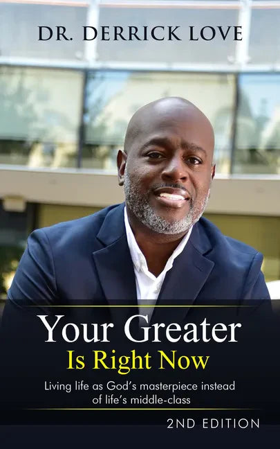 Your Greater is Right Now: Living as God's masterpiece instead of life's middle class - Hardcover