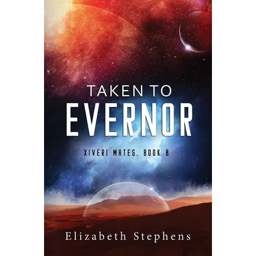 Taken to Evernor: An Alien Gladiator Romance (Xiveri Mates Book 8) - Paperback